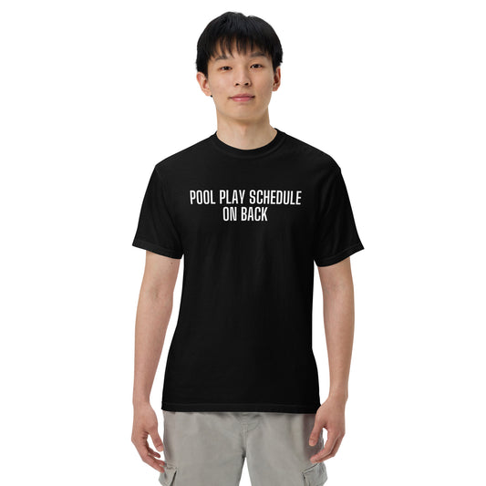 Pool Play Schedule on Back - Literally - Unisex garment-dyed heavyweight t-shirt